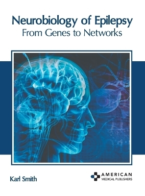 Neurobiology of Epilepsy: From Genes to Networks - 