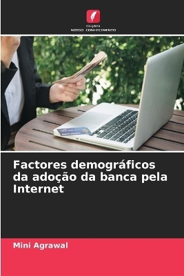 Factores demográficos da adoção da banca pela Internet - Mini Agrawal