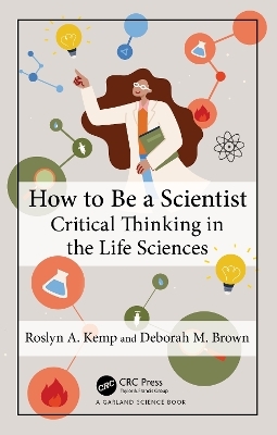 How to Be a Scientist - Roslyn A. Kemp, Deborah M. Brown