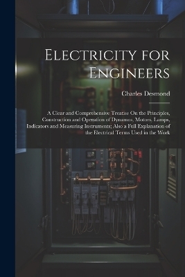 Electricity for Engineers - Charles Desmond