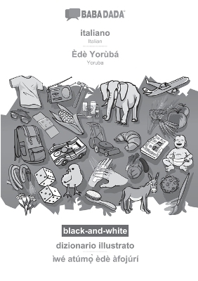 BABADADA black-and-white, italiano - ÃdÃ¨ YorÃ¹bÃ¡, dizionario illustrato - Ã¬wÃ© atÃºmÂ¿Â¿ Ã¨dÃ¨ Ã fojÃºrÃ­ -  Babadada GmbH