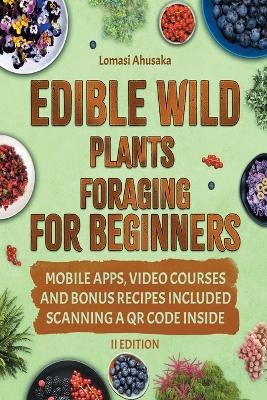 Edible Wild Plants Foraging For Beginners - Lomasi Ahusaka