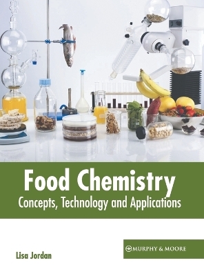 Food Chemistry: Concepts, Technology and Applications - 