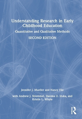 Understanding Research in Early Childhood Education - Jennifer J. Mueller, Nancy File, Andrew J. Stremmel, Iheoma U. Iruka, Kristin L. Whyte