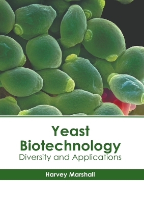 Yeast Biotechnology: Diversity and Applications - 