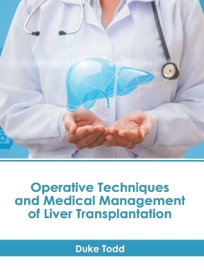 Operative Techniques and Medical Management of Liver Transplantation - 