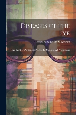 Diseases of the Eye - George Edmund De Schweinitz