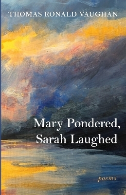 Mary Pondered, Sarah Laughed - Thomas Ronald Vaughan