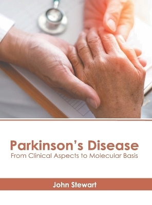 Parkinson's Disease: From Clinical Aspects to Molecular Basis - 