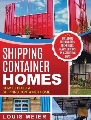 Shipping Container Homes - Louis Meier