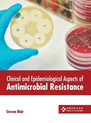 Clinical and Epidemiological Aspects of Antimicrobial Resistance - 