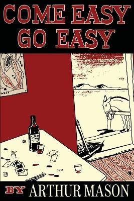 Come Easy, Go Easy - Arthur Mason