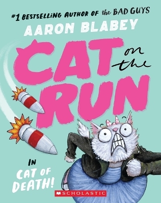 Cat on the Run in Cat of Death! (Cat on the Run #1) - From the Creator of the Bad Guys - Aaron Blabey