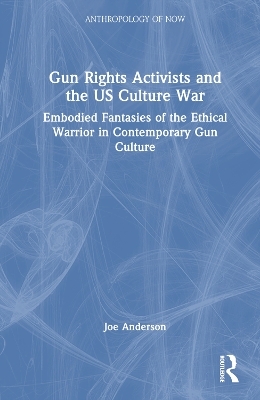 Gun Rights Activists and the US Culture War - Joe Anderson