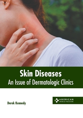 Skin Diseases: An Issue of Dermatologic Clinics - 