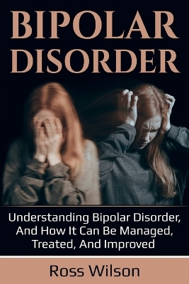 Bipolar Disorder - Ross Wilson