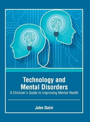 Technology and Mental Disorders: A Clinician's Guide to Improving Mental Health - 