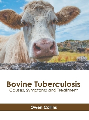 Bovine Tuberculosis: Causes, Symptoms and Treatment - 