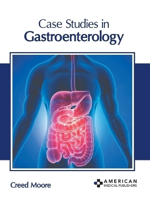 Case Studies in Gastroenterology - 
