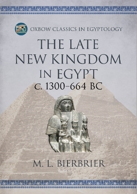 The Late New Kingdom in Egypt (c. 1300-664 BC) - M. L. Bierbrier