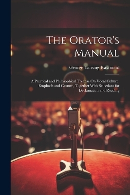 The Orator's Manual - George Lansing Raymond