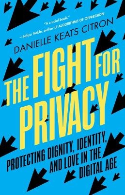 The Fight for Privacy - Danielle Keats Citron