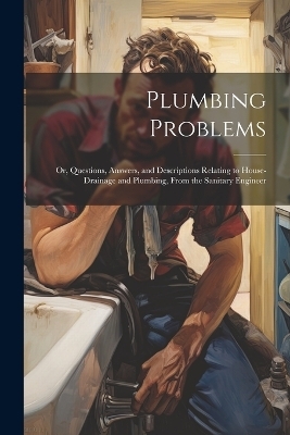 Plumbing Problems -  Anonymous