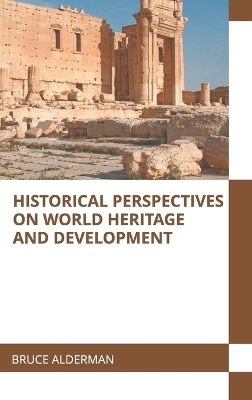 Historical Perspectives on World Heritage and Development - 