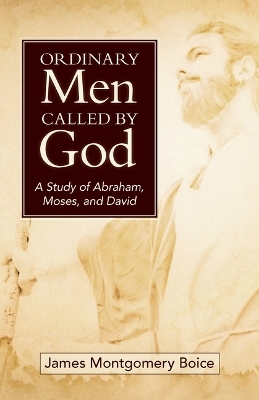 Ordinary Men Called by God (New Cover) - James Boice
