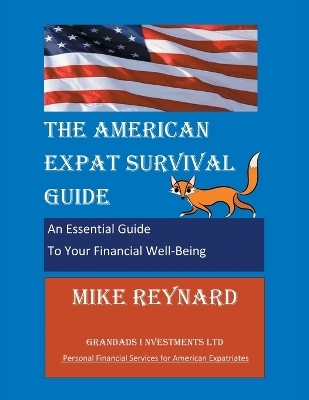 The American Expat Survival Guide - Mike Reynard