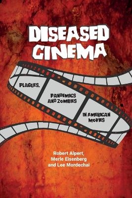 Diseased Cinema - Robert Alpert, Merle Eisenberg, Lee Mordechai