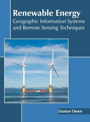 Renewable Energy: Geographic Information Systems and Remote Sensing Techniques - 