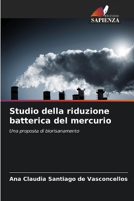 Studio della riduzione batterica del mercurio - Ana Claudia Santiago de Vasconcellos