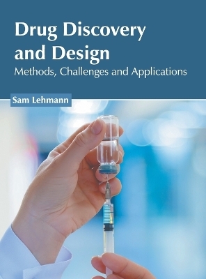 Drug Discovery and Design: Methods, Challenges and Applications - 