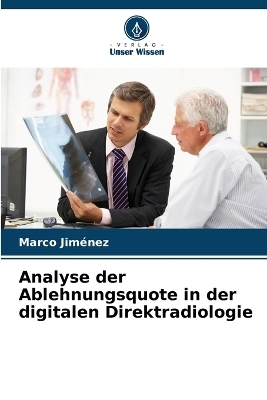 Analyse der Ablehnungsquote in der digitalen Direktradiologie - Marco Jiménez