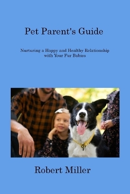 Pet Parent's Guide - Robert Miller