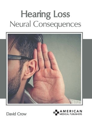 Hearing Loss: Neural Consequences - 