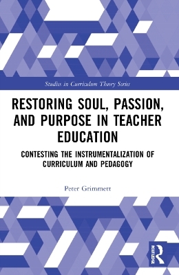 Restoring Soul, Passion, and Purpose in Teacher Education - Peter Grimmett