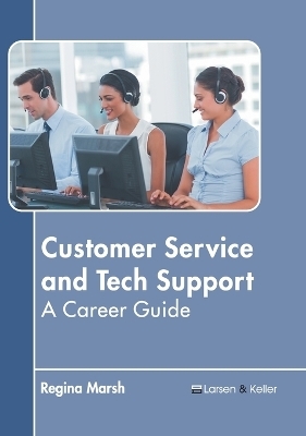 Customer Service and Tech Support: A Career Guide - 