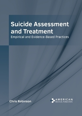 Suicide Assessment and Treatment: Empirical and Evidence-Based Practices - 