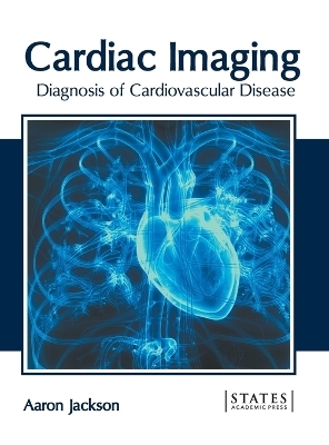 Cardiac Imaging: Diagnosis of Cardiovascular Disease - 