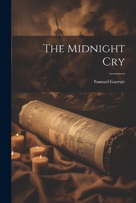 The Midnight Cry - Samuel Garratt