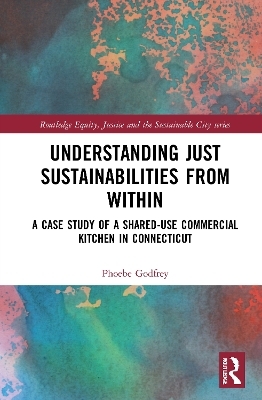 Understanding Just Sustainabilities from Within - Phoebe Godfrey