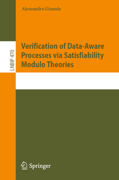 Verification of Data-Aware Processes via Satisfiability Modulo Theories - Alessandro Gianola