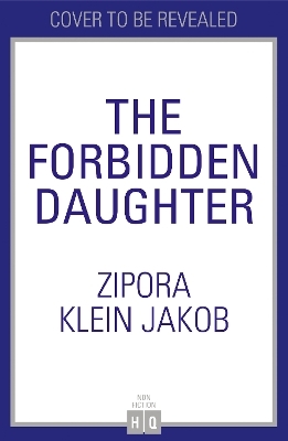 The Forbidden Daughter - Zipora Klein Jakob