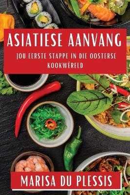 Asiatiese Aanvang - Marisa Du Plessis