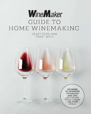The WineMaker Guide to Home Winemaking -  WineMaker