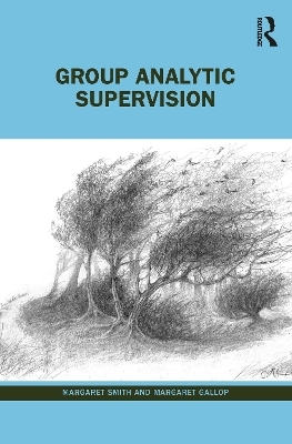 Group Analytic Supervision - Margaret Smith, Margaret Gallop