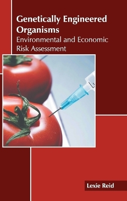 Genetically Engineered Organisms: Environmental and Economic Risk Assessment - 