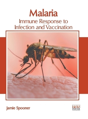 Malaria: Immune Response to Infection and Vaccination - 